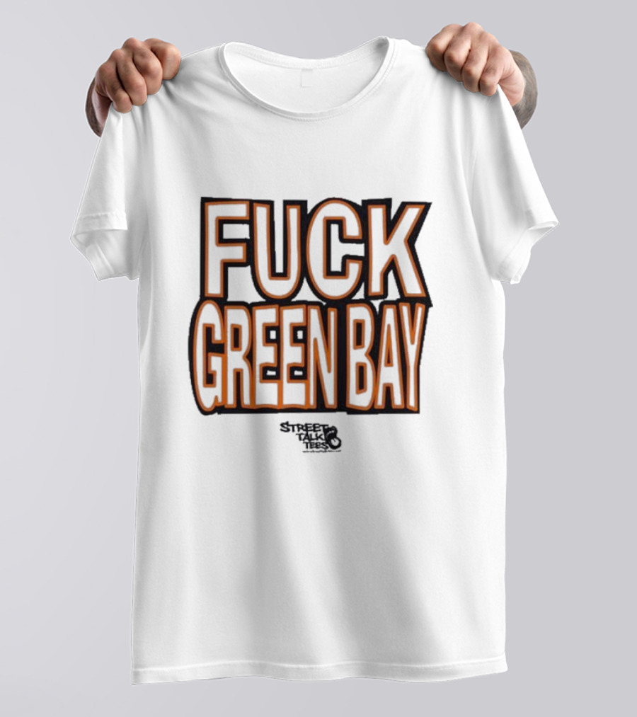 Fuck Green Bay Street Talks T-Shirt