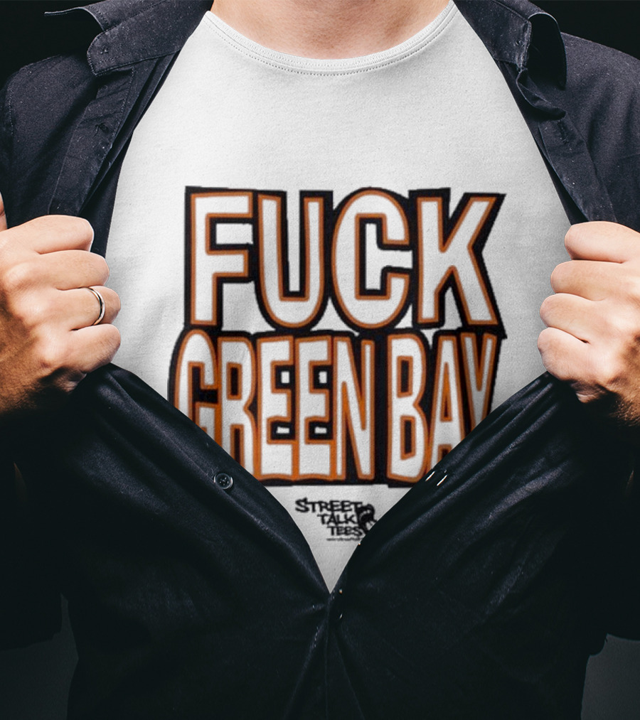 Fuck Green Bay Street Talks T-Shirt