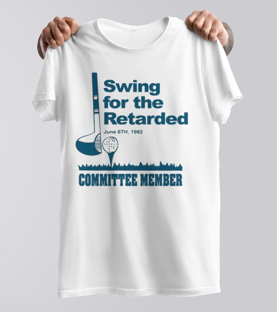 Swing For The Retarded June 6th 1962 Committee Member T-Shirt