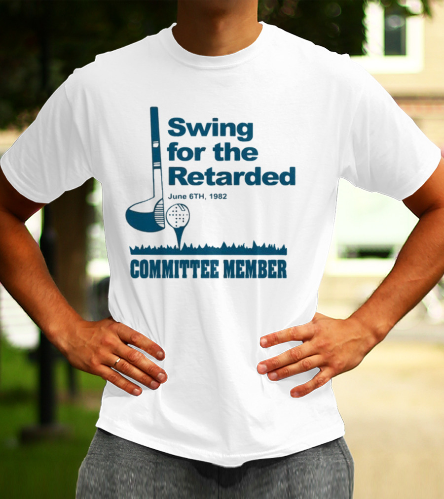 Swing For The Retarded June 6th 1962 Committee Member T-Shirt