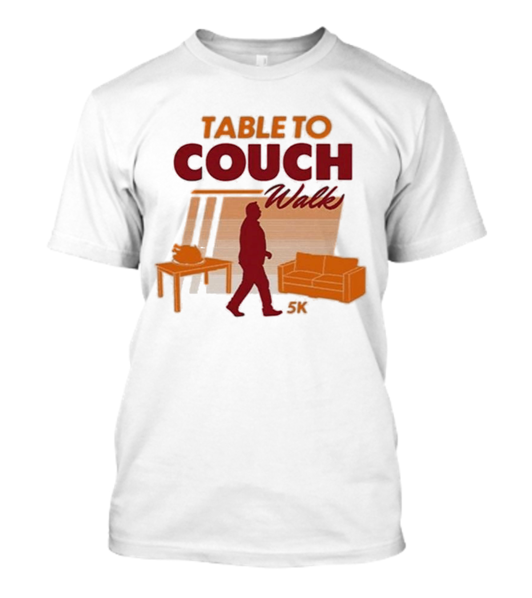Table To Couch Walk 5K Novelty Event Humor T-Shirt