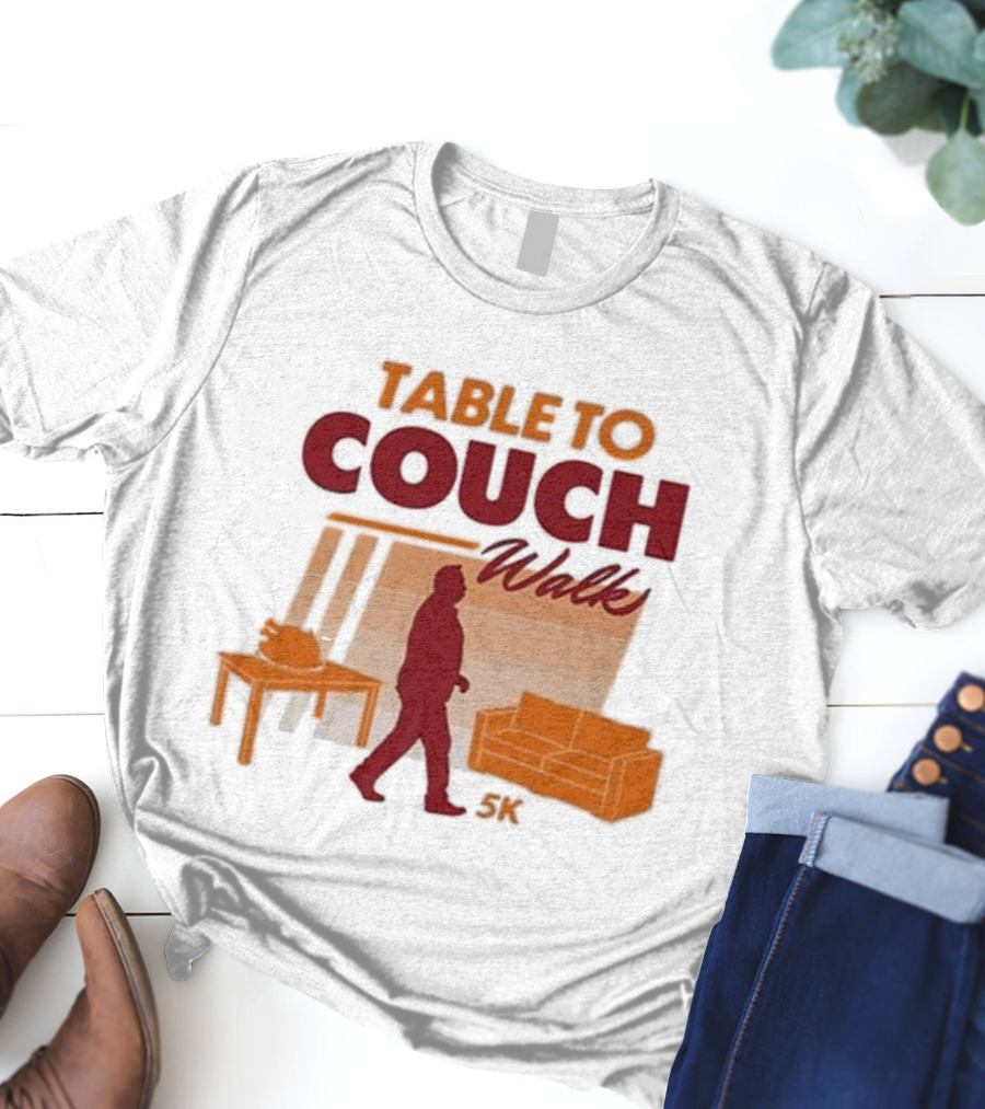 Table To Couch Walk 5K Novelty Event Humor T-Shirt