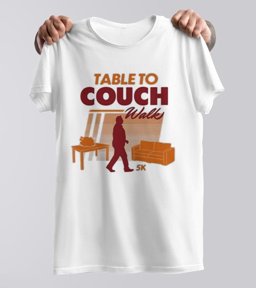 Table To Couch Walk 5K Novelty Event Humor T-Shirt