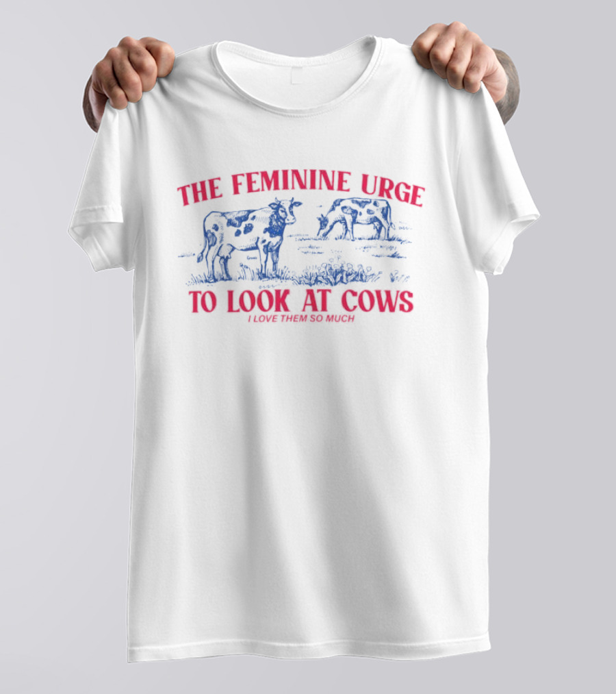 The Feminine Urge To Look At Cows I Love Them So Much Retro Aesthetic Cattle Scene T-Shirt