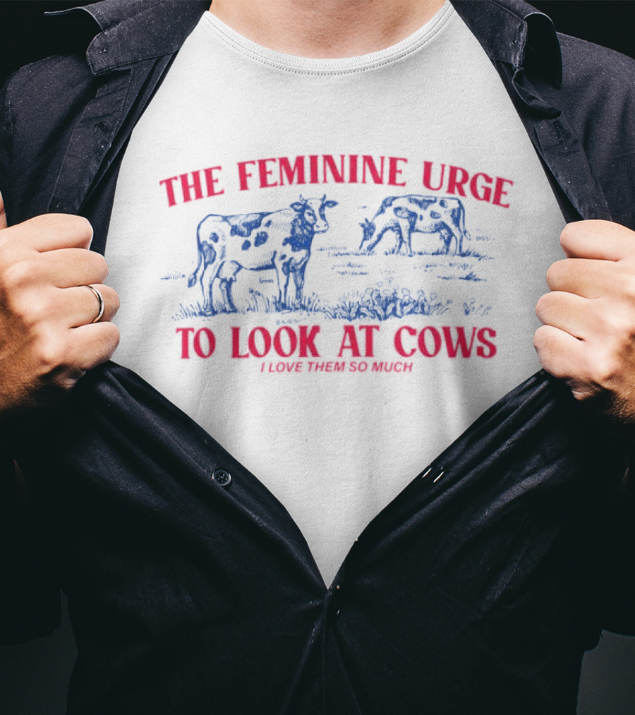 The Feminine Urge To Look At Cows I Love Them So Much Retro Aesthetic Cattle Scene T-Shirt