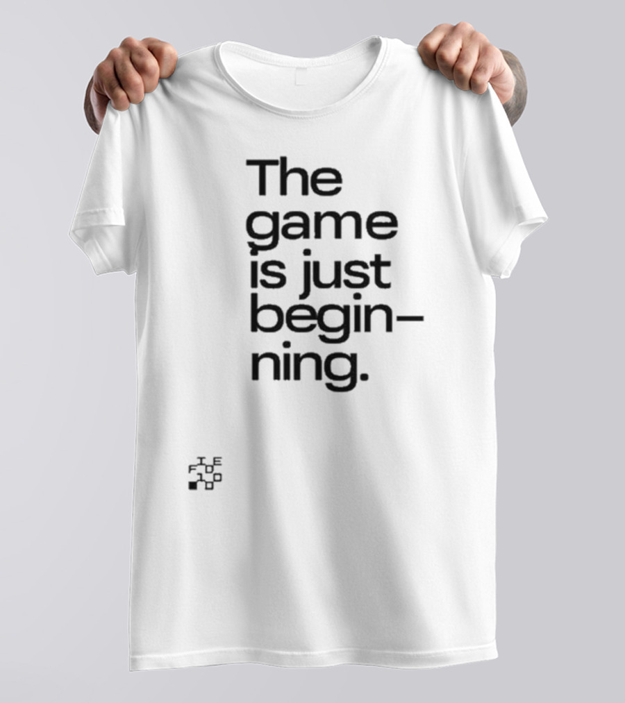 The Game Is Just Beginning Text Motivation T-Shirt