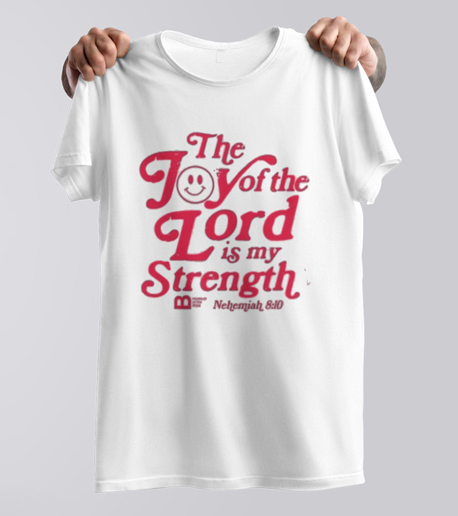 The Joy Of The Lord Is My Strength Nehemiah 8.10 Smiley Face T-Shirt