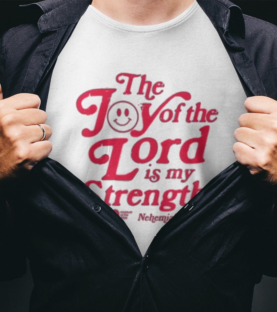The Joy Of The Lord Is My Strength Nehemiah 8.10 Smiley Face T-Shirt