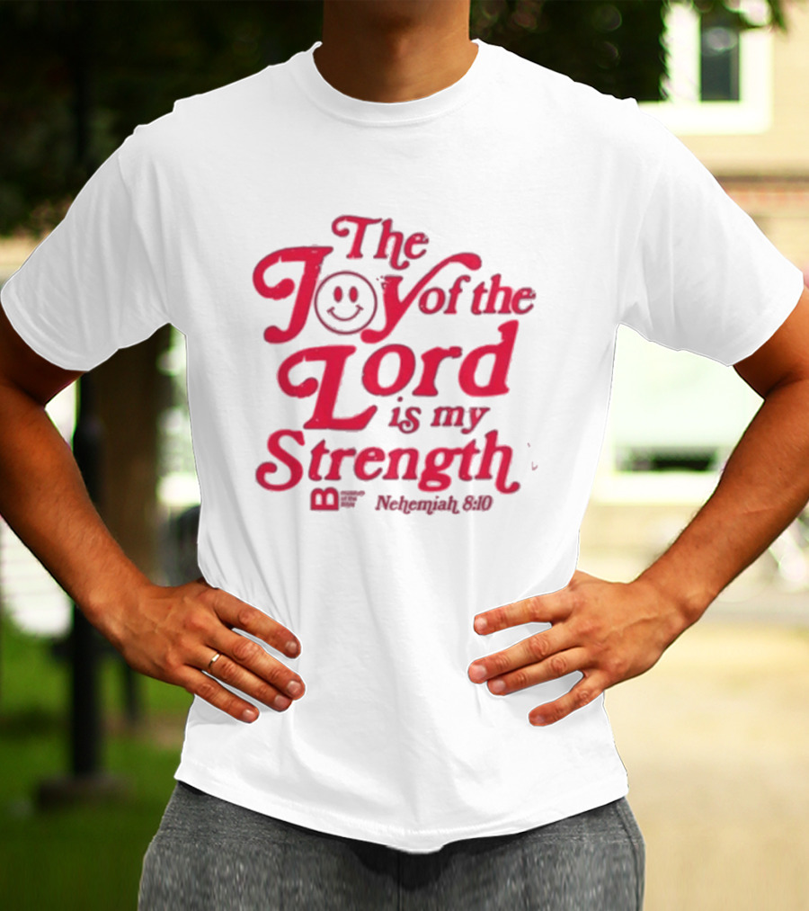 The Joy Of The Lord Is My Strength Nehemiah 8.10 Smiley Face T-Shirt