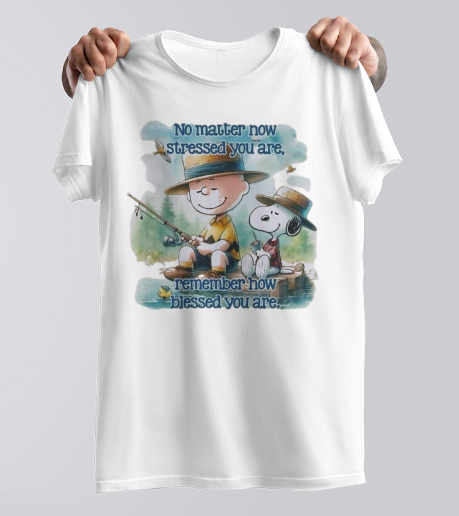 The Peanuts No Matter How Stressed You Are Remember How Blessed You Are Charlie Brown And Snoopy Relaxing By The Lake T-Shirt