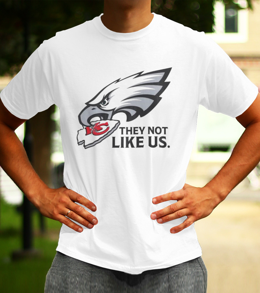 They Not Like Us Eagles Defeat KC Chiefs Iconic Sports Rivalry T-Shirt