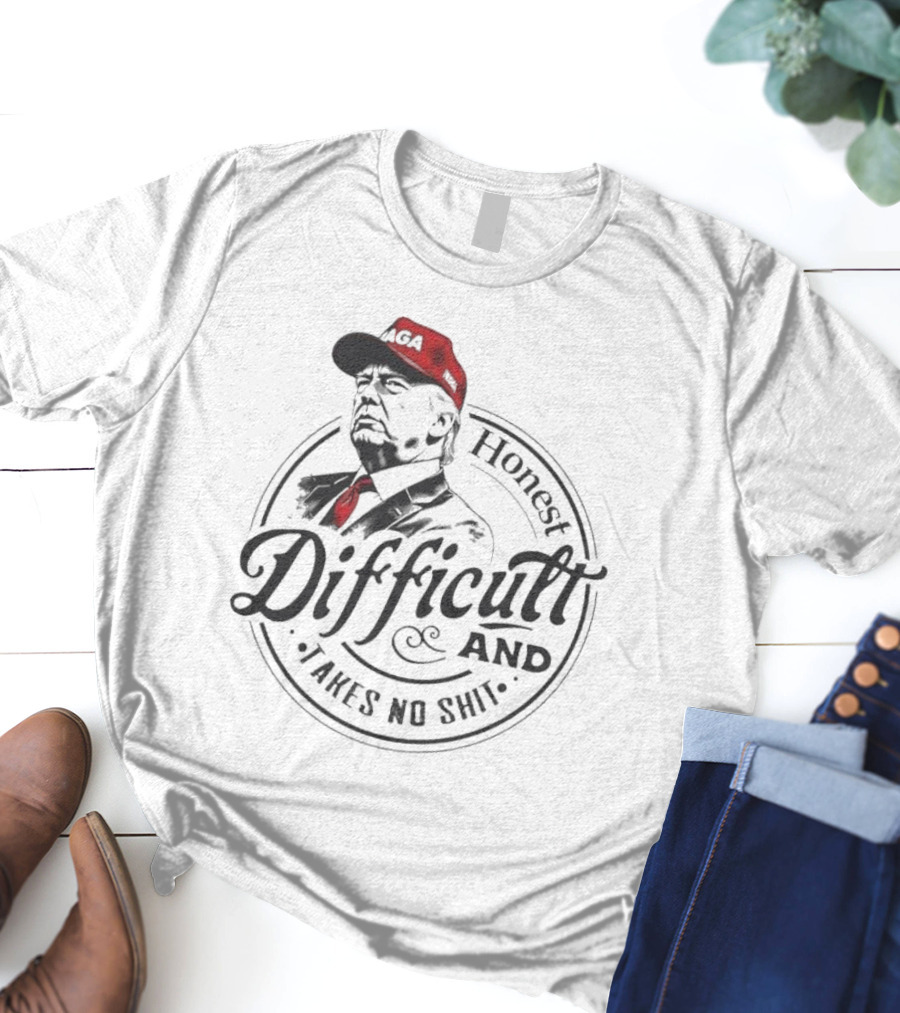 Honest Difficult And Takes No Shit MAGA Cap T-Shirt