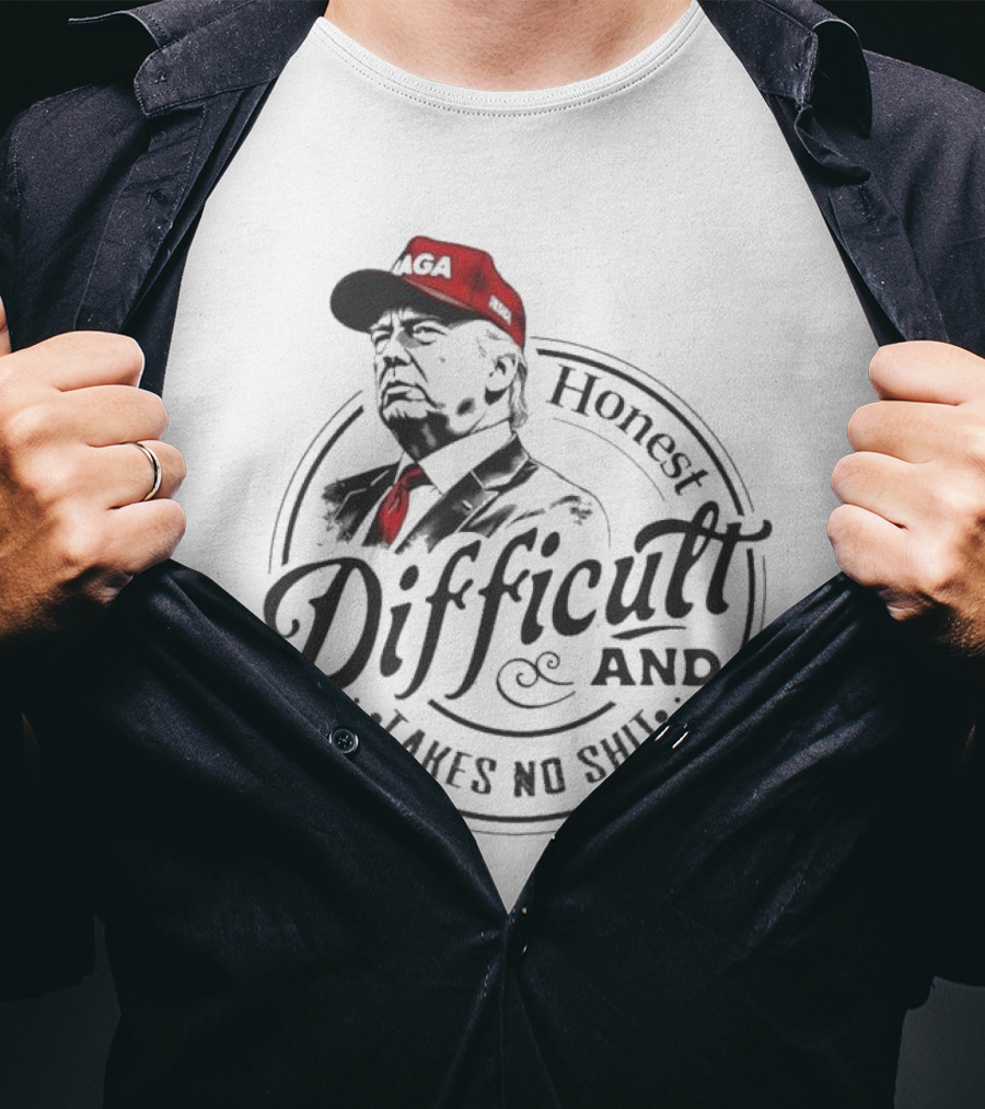Honest Difficult And Takes No Shit MAGA Cap T-Shirt