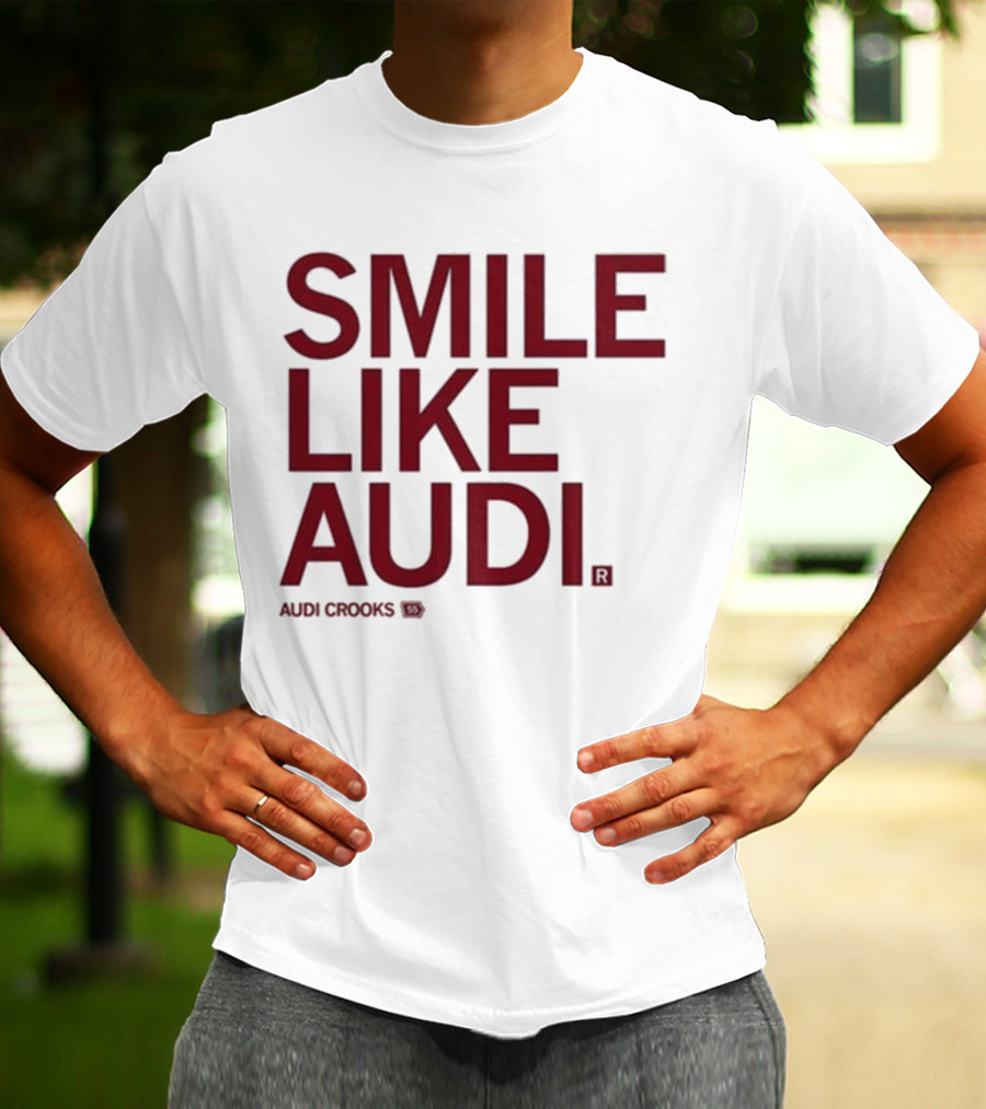 Audi Crooks Smile Like Audi T-Shirt