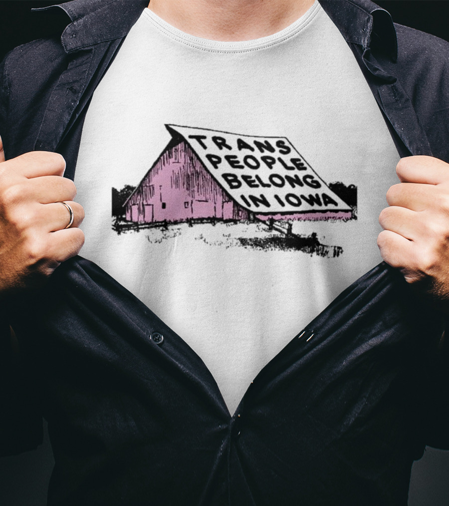 Trans People Belong In Iowa Pink Barn Graphic T-Shirt