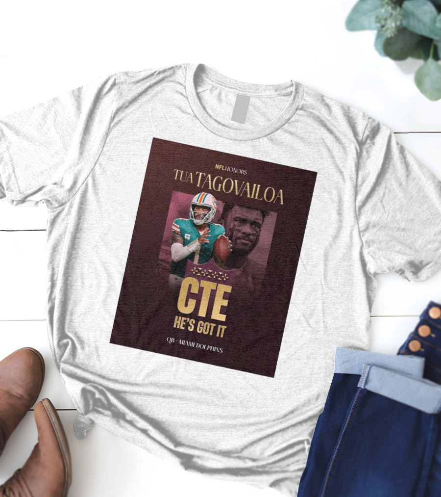 Tua Tagovailoa NFL Honors CTE He's Got It Miami Dolphins QB T-Shirt