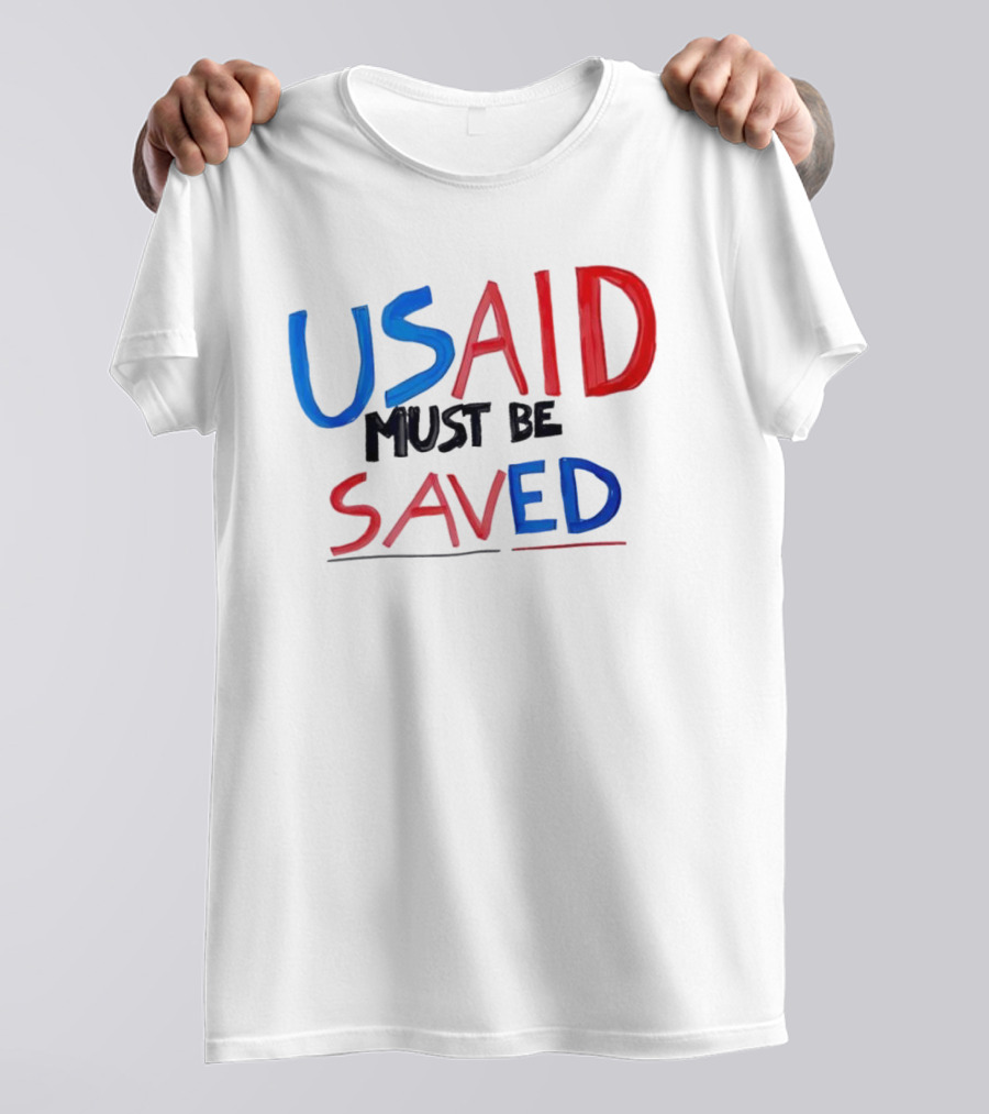 USAID Must Be Saved T-Shirt