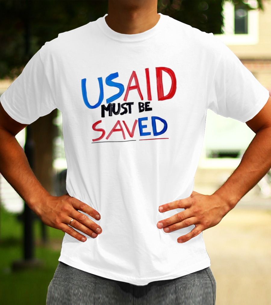 USAID Must Be Saved T-Shirt
