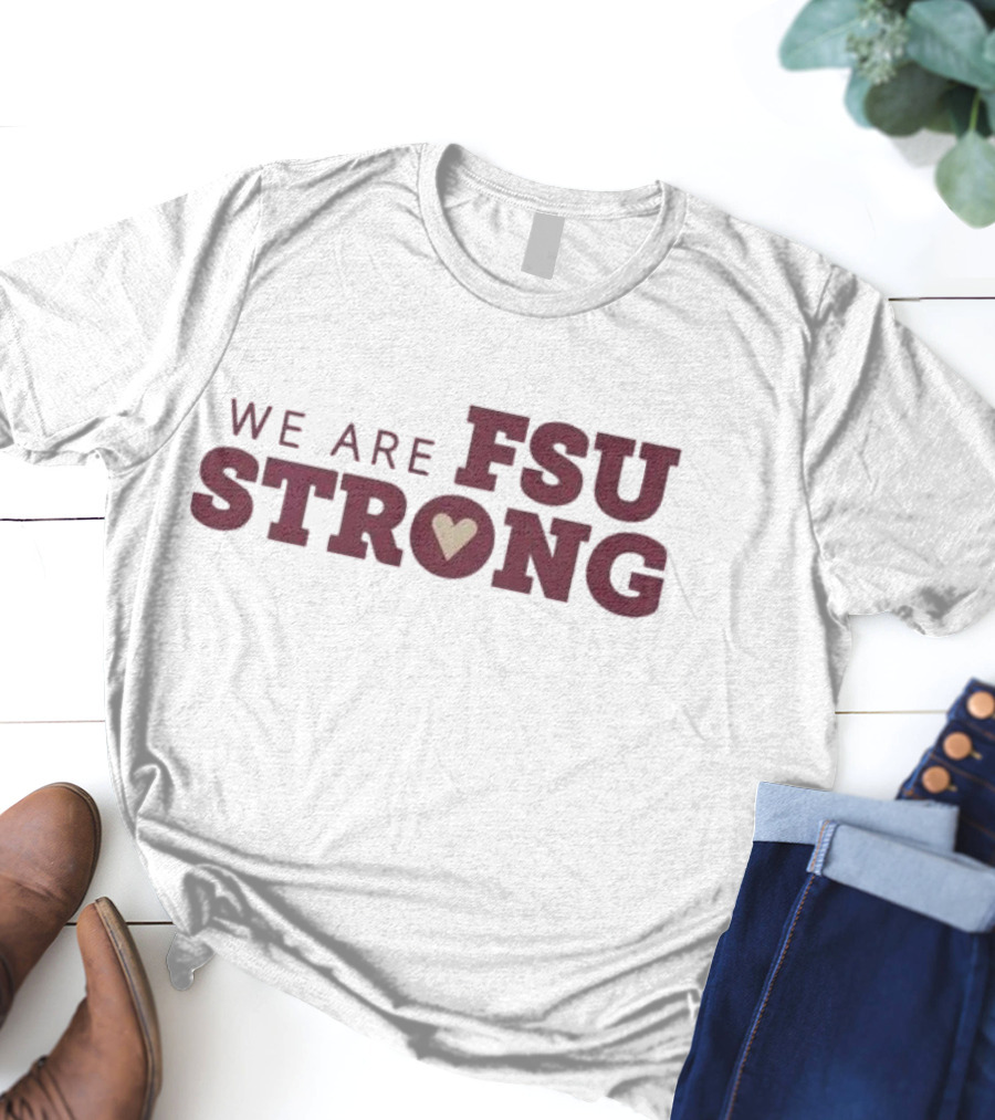We Are FSU Strong Heart Icon Resilience Unity Message T-Shirt