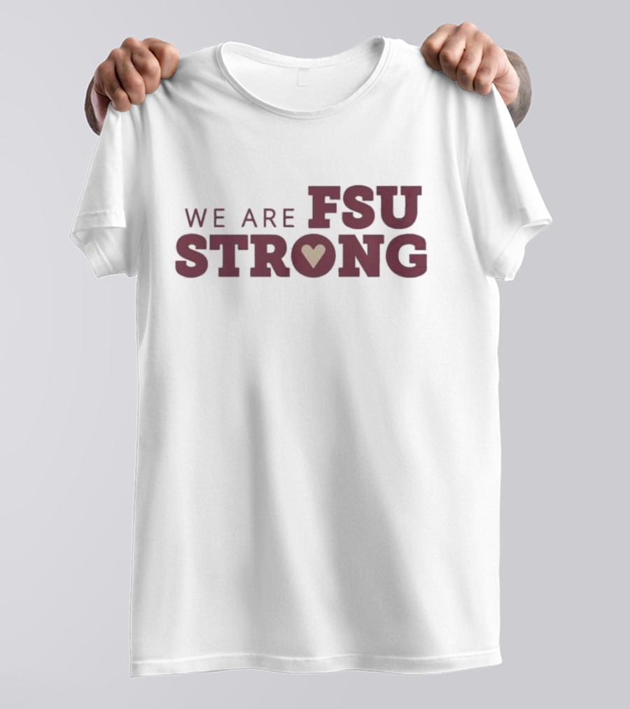 We Are FSU Strong Heart Icon Resilience Unity Message T-Shirt