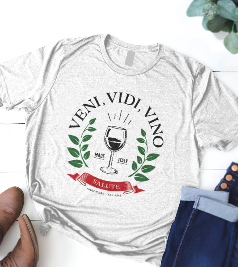 Veni Vidi Vino Made In Italy Hardcore Italians Wine Glass Laurel T-Shirt