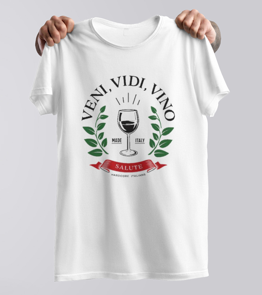 Veni Vidi Vino Made In Italy Hardcore Italians Wine Glass Laurel T-Shirt
