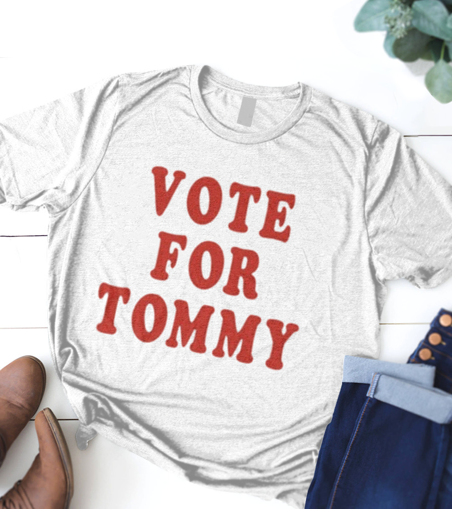 Vote For Tommy T-Shirt