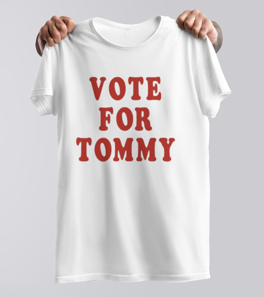 Vote For Tommy T-Shirt