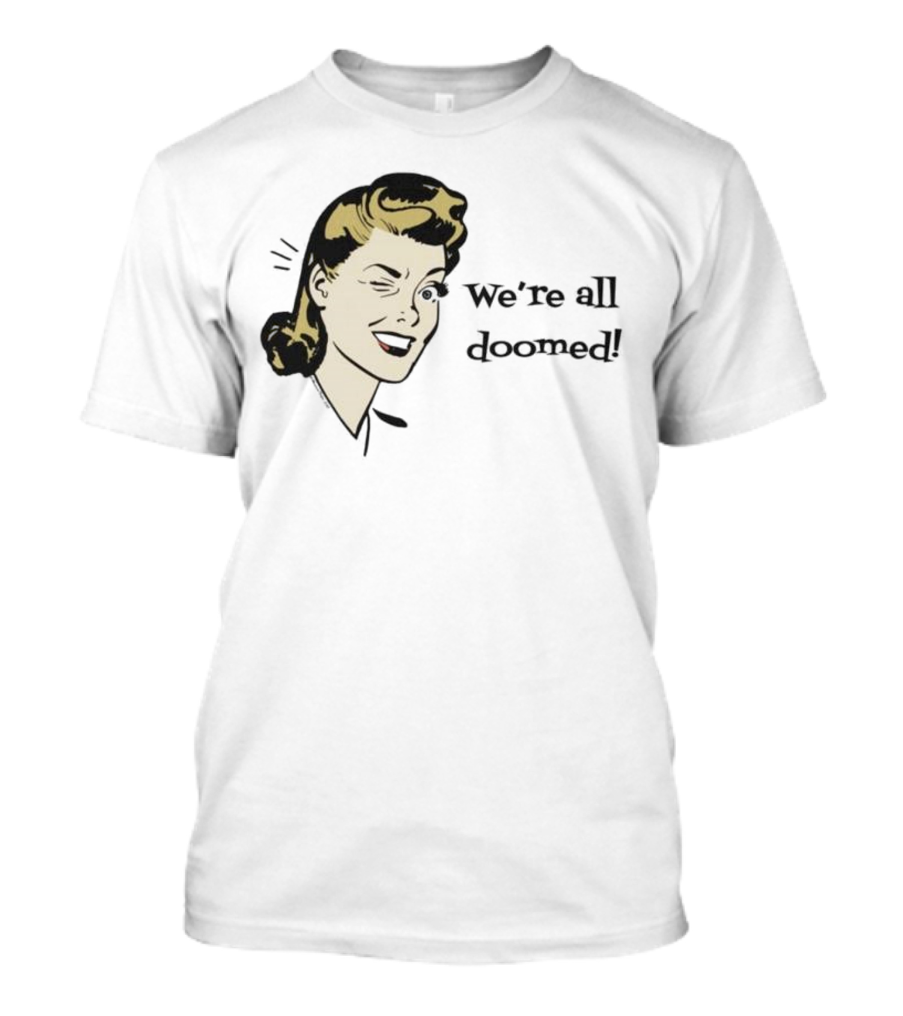 We're All Doomed Women Wink Retro Style Vintage Humor T-Shirt