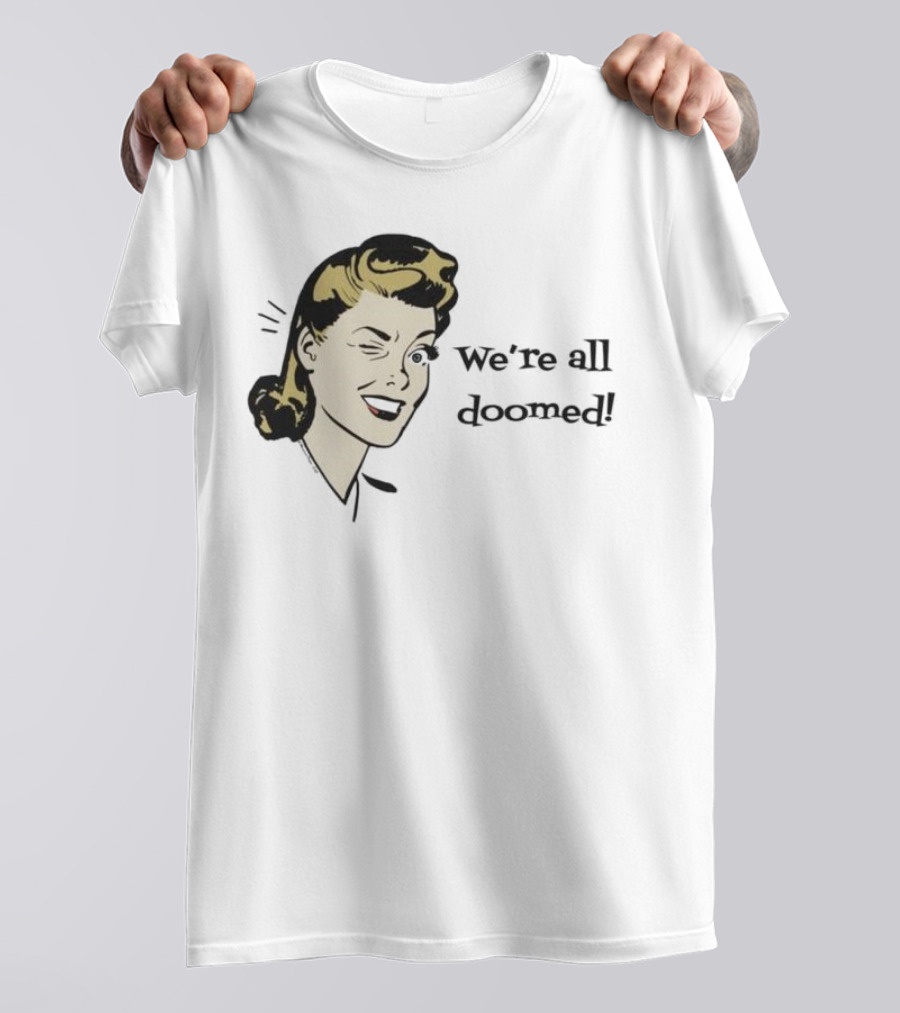 We're All Doomed Women Wink Retro Style Vintage Humor T-Shirt