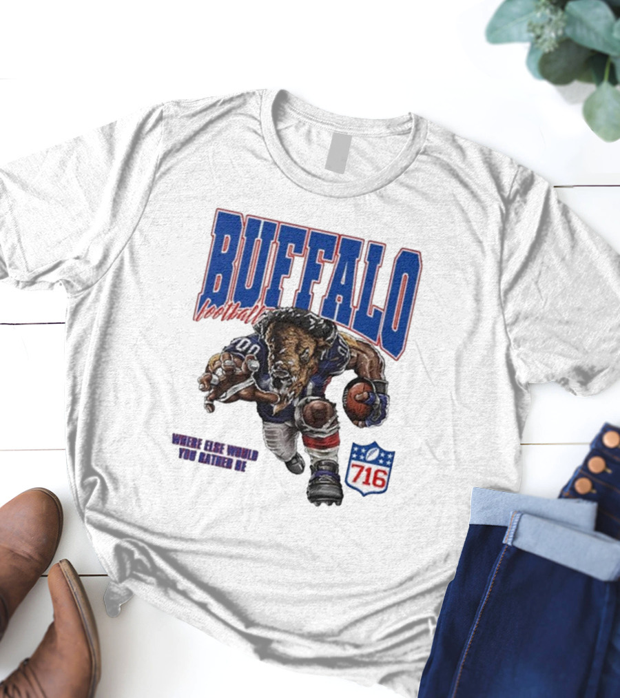 Buffalo Football Where Else Would You Rather Be 716 T-Shirt
