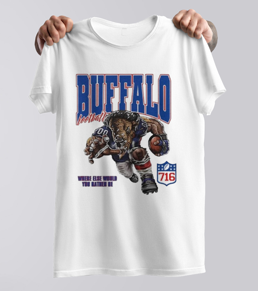 Buffalo Football Where Else Would You Rather Be 716 T-Shirt