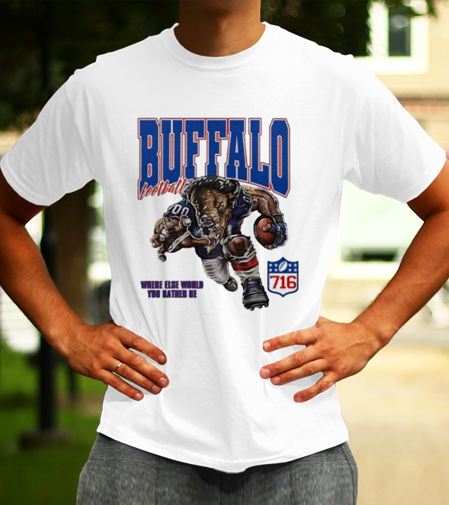 Buffalo Football Where Else Would You Rather Be 716 T-Shirt