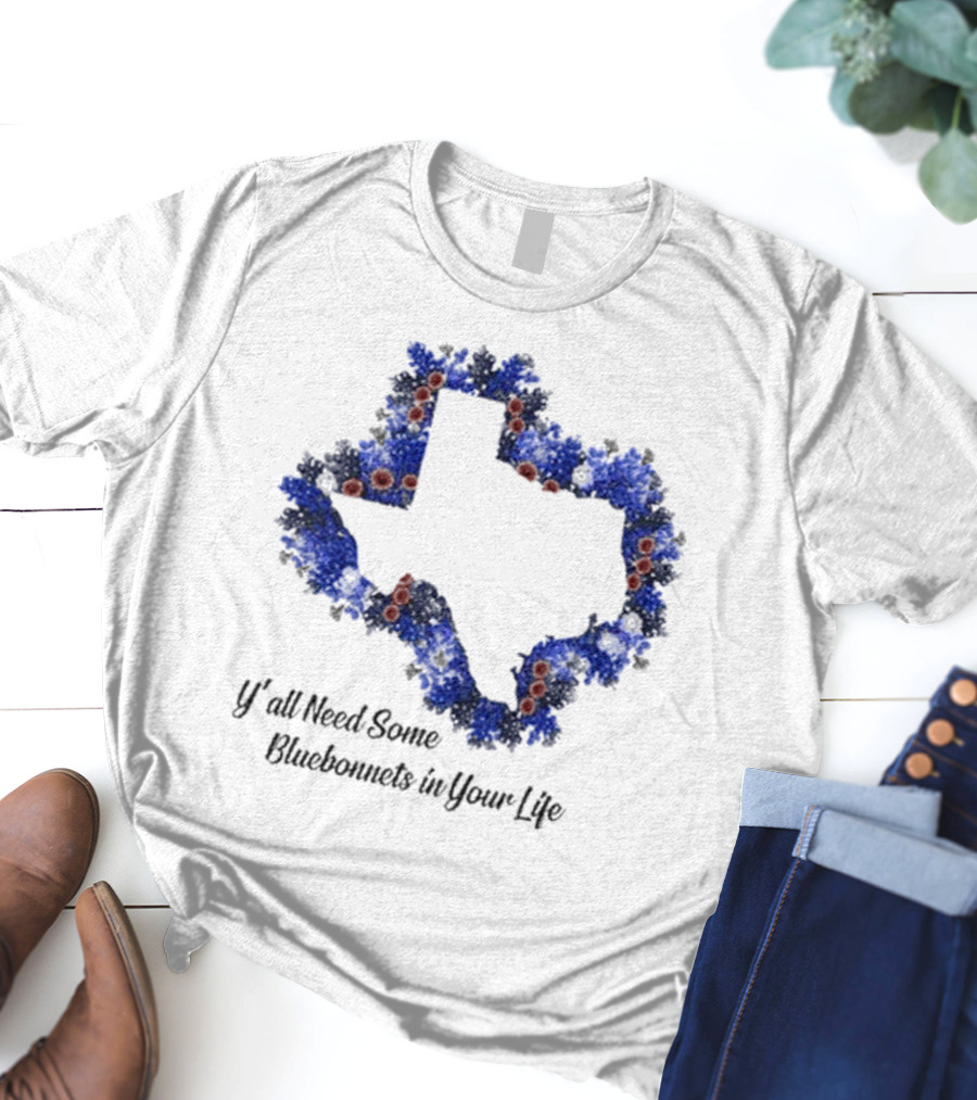 Ya’ll Need Some Bluebonnets In Your Life Texas State Map Floral Bloom T-Shirt