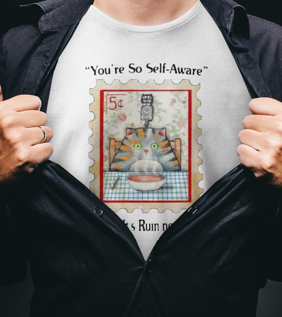You’re So Self Aware Cat With Soup And Owl Stamp Thanks It’s Ruining My Life T-Shirt