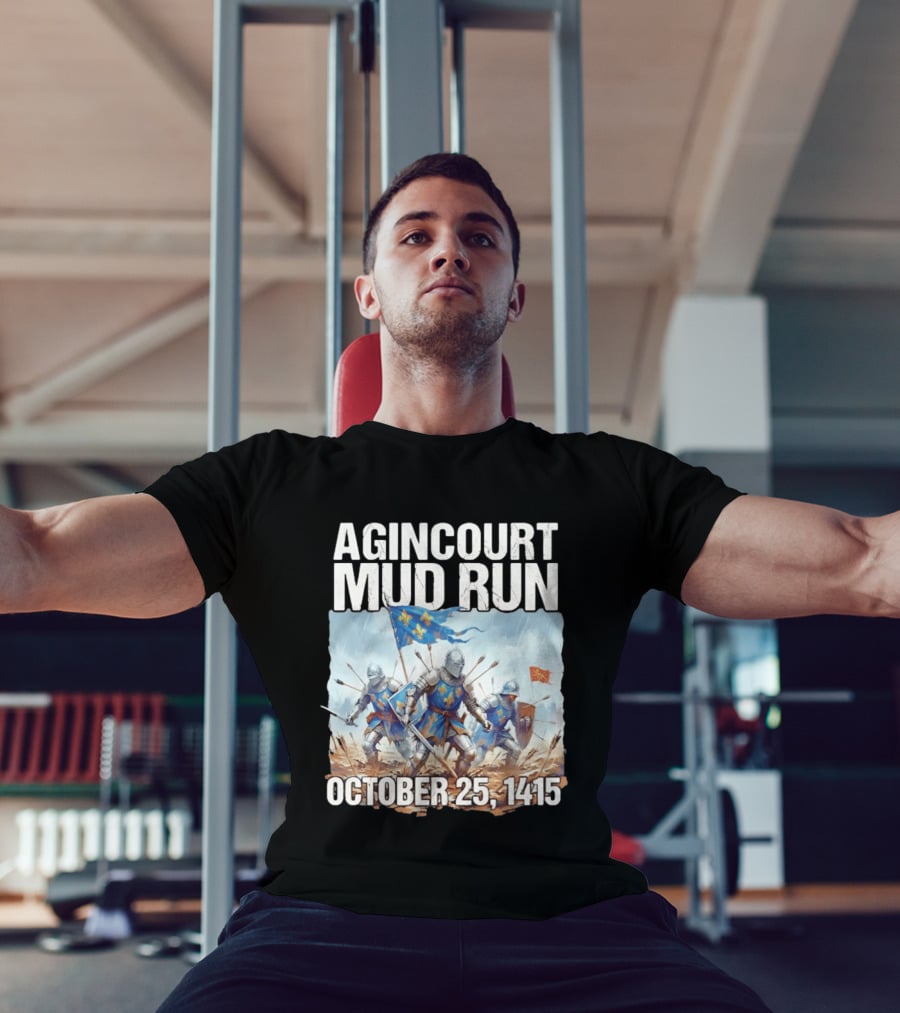 Agincourt Mud Run October 25 1415 Historical Battle Event Knights In Armor T-Shirt