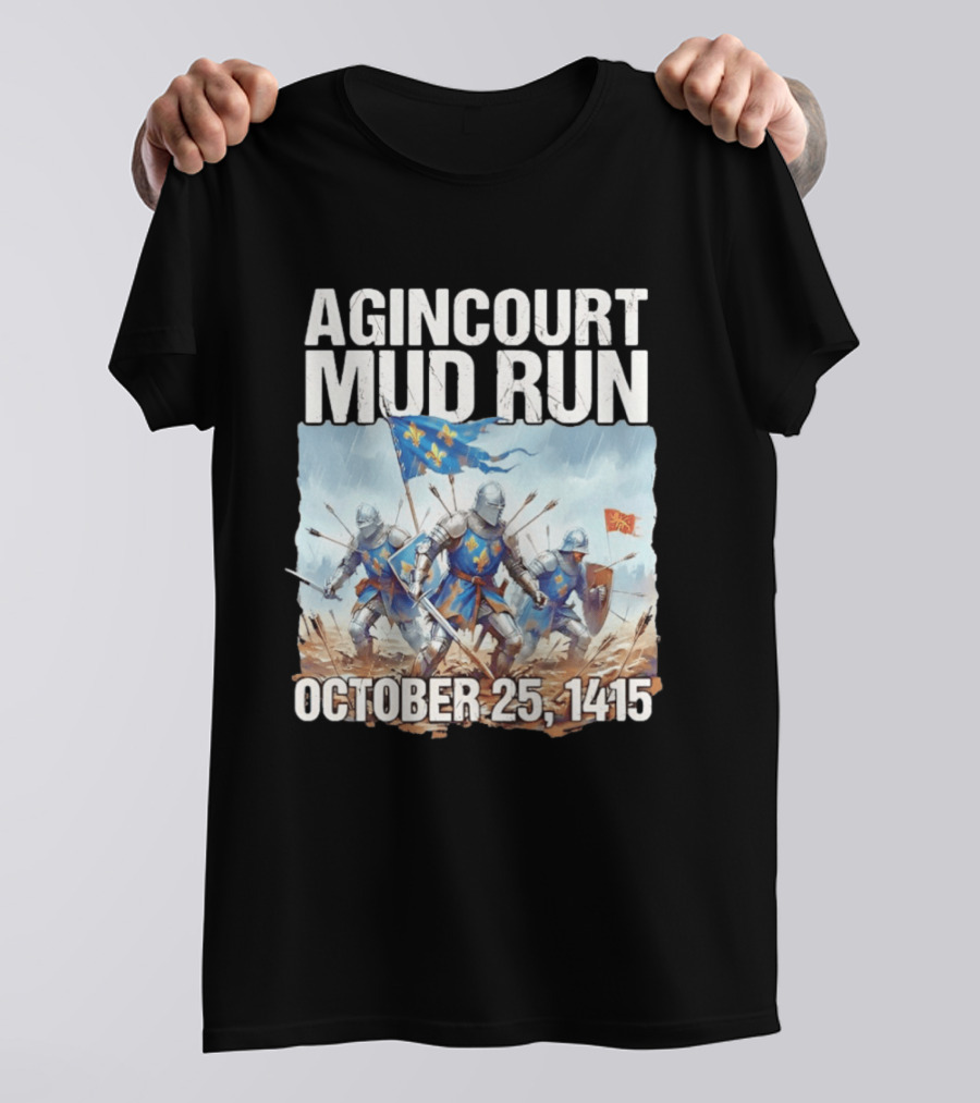 Agincourt Mud Run October 25 1415 Historical Battle Event Knights In Armor T-Shirt