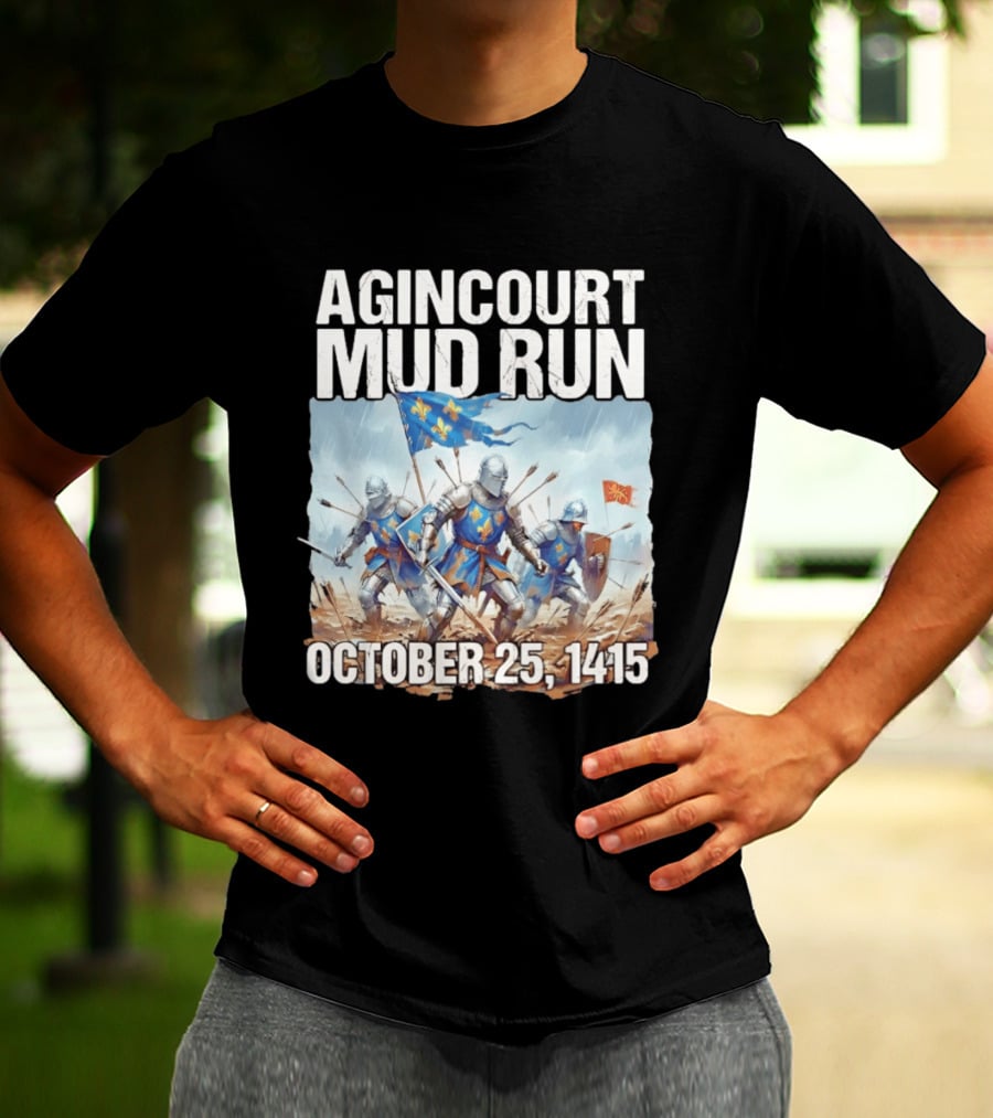 Agincourt Mud Run October 25 1415 Historical Battle Event Knights In Armor T-Shirt