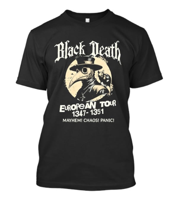 Black Death European Tour 1347 1351 Plague Doctor Mayhem Chaos Panic T-Shirt
