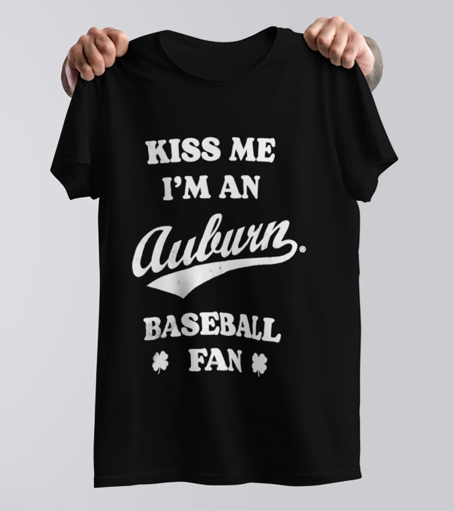 Kiss Me I'm An Auburn Baseball Fan St Patrick's Day T-Shirt