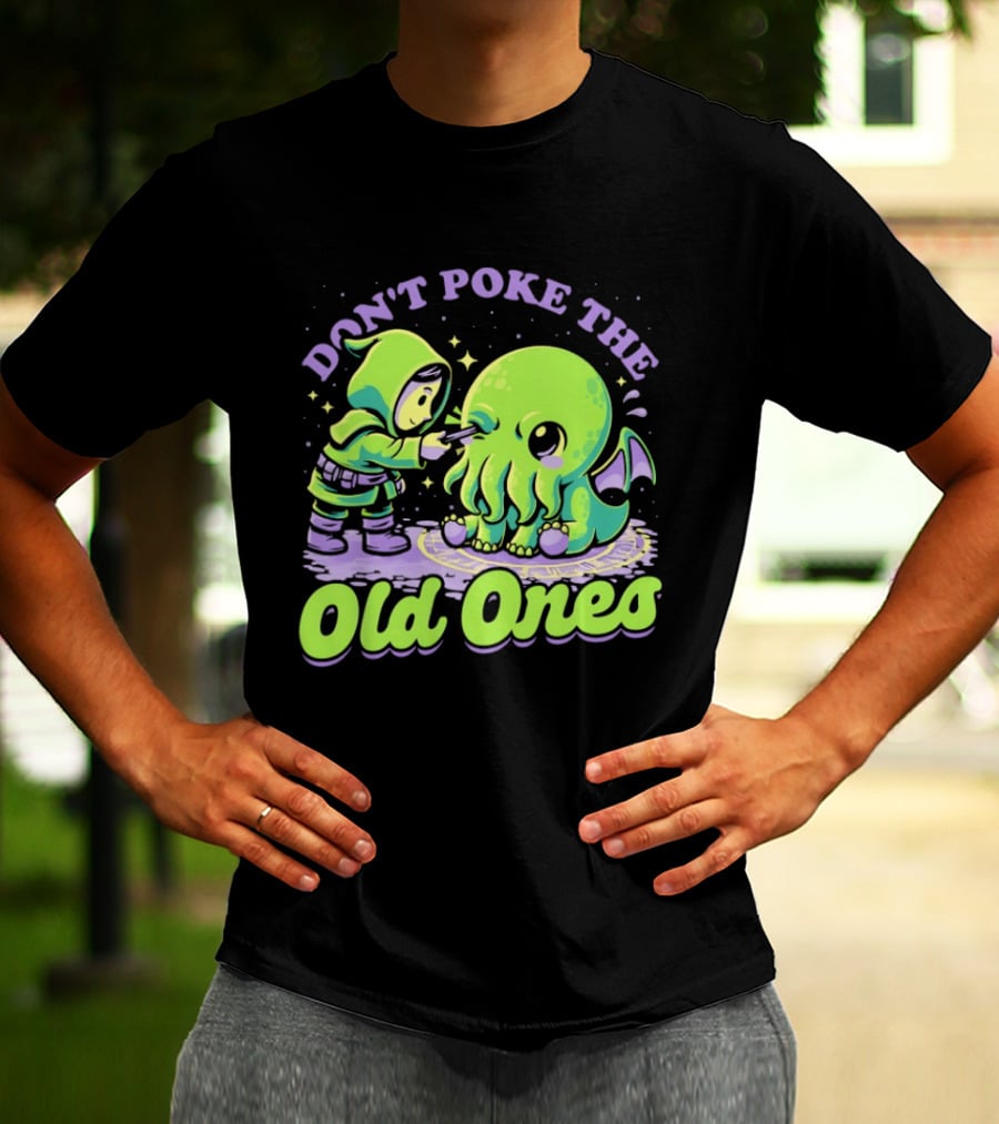 Don't Poke The Old Ones Cute Alien Creature Humor T-Shirt