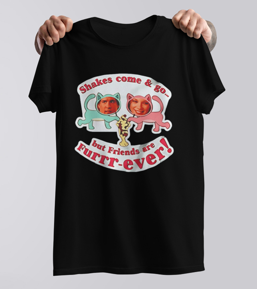 Shakes Come And Go But Friends Are Furrr Ever Just Friends Chris Brander T-Shirt