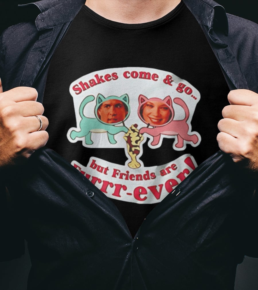 Shakes Come And Go But Friends Are Furrr Ever Just Friends Chris Brander T-Shirt