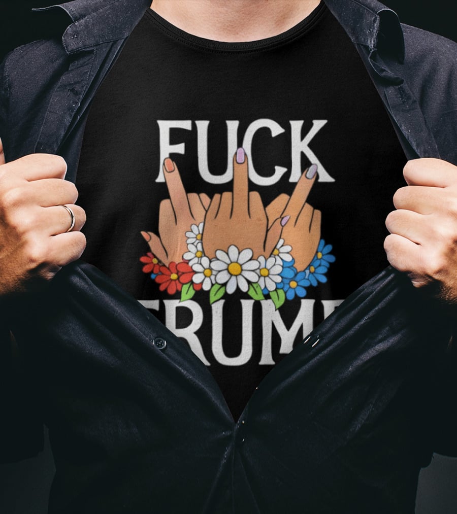 FUCK TRUMP Middle Finger Hands With Flowers T-Shirt