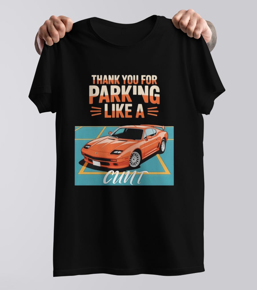 Thank You For Parking Like A Cunt De Tomaso Pantera Car T-Shirt