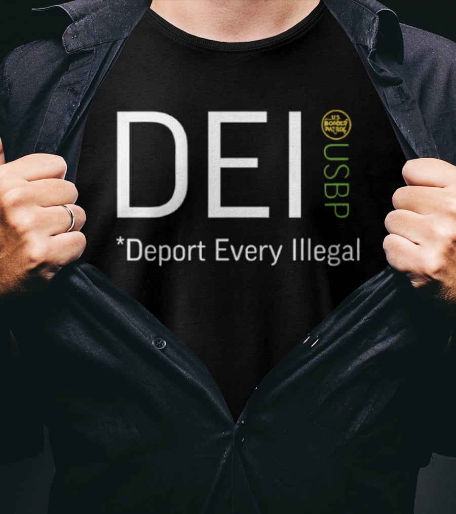 DEI Deport Every Illegal USBP USB Border Patrol T-Shirt