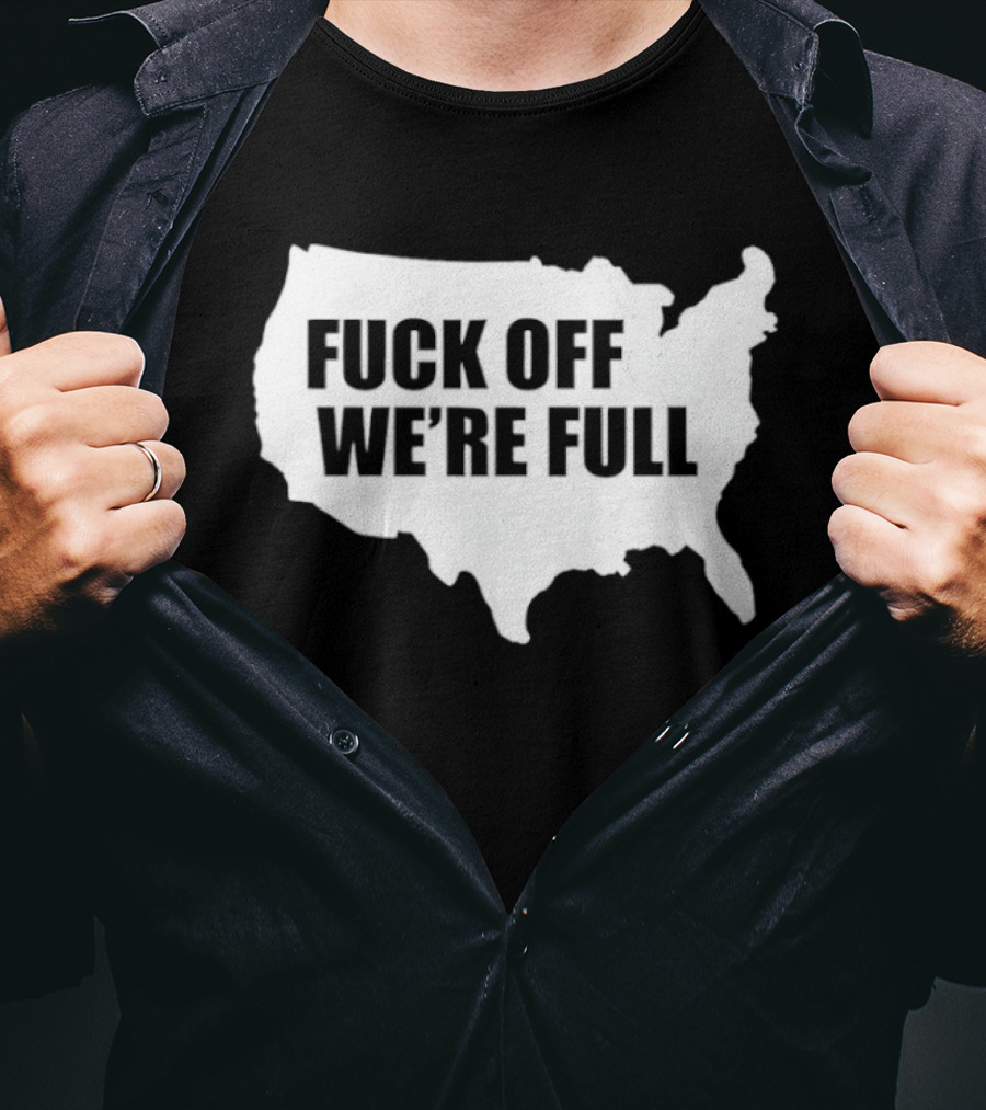 F**k Off We're Full USA Map T-Shirt
