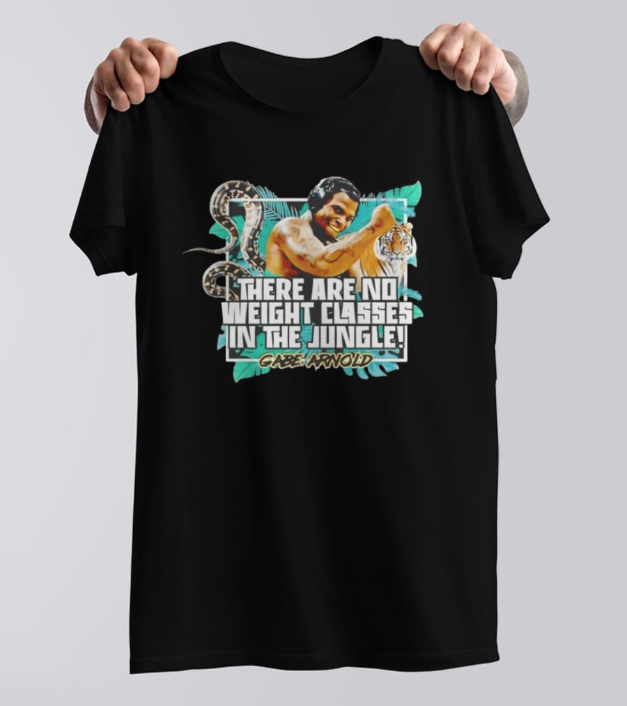 Gabe Arnold There Are No Weight Classes In The Jungle Tiger Snake Muscles Strength T-Shirt