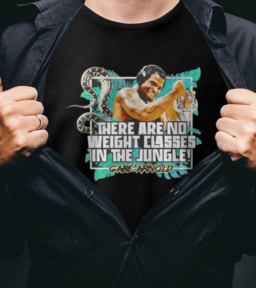 Gabe Arnold There Are No Weight Classes In The Jungle Tiger Snake Muscles Strength T-Shirt