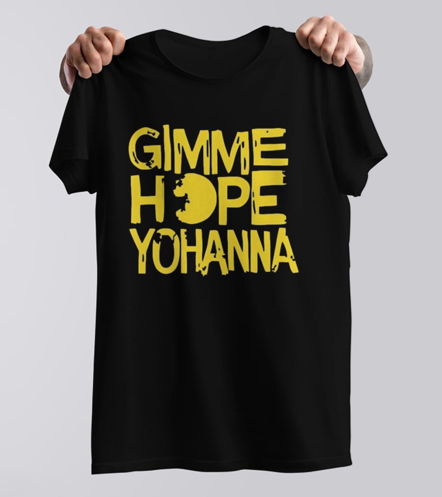Gimme Hope Yohanna Yellow Text Nostalgic Pacman Symbolism T-Shirt